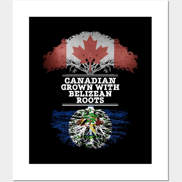 Canadian Grown With Belizean Roots - Gift for Belizean With Roots From Belize Wall Art by Country Flags